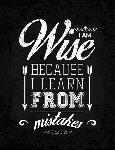 I Am Wise Because I Learn From My Mistakes